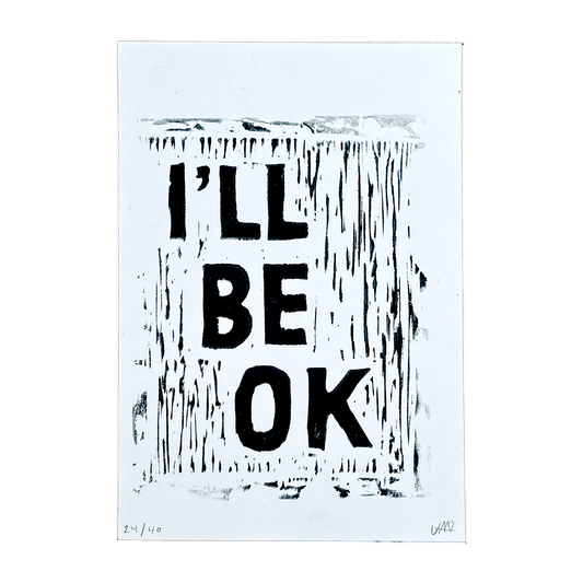 'I'll Be OK' Handmade Print